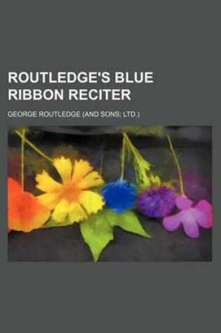 Cover of Routledge's Blue Ribbon Reciter