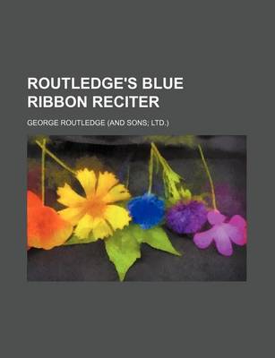 Book cover for Routledge's Blue Ribbon Reciter