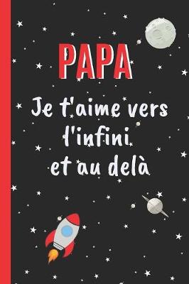 Book cover for Papa, Je t'Aime Vers l'Infini Et Au Dela