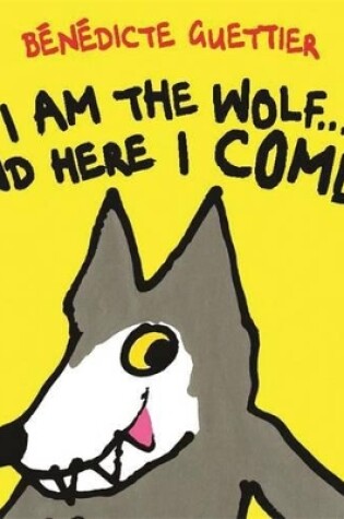Cover of I Am the Wolf...and Here I Come!