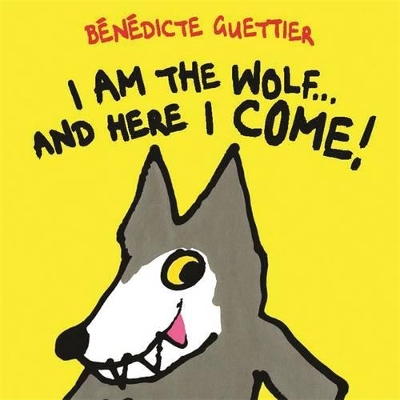 Book cover for I Am the Wolf...and Here I Come!