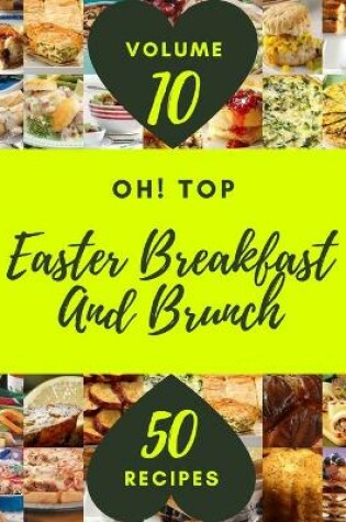 Cover of Oh! Top 50 Easter Breakfast And Brunch Recipes Volume 10