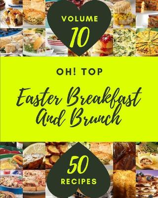 Book cover for Oh! Top 50 Easter Breakfast And Brunch Recipes Volume 10