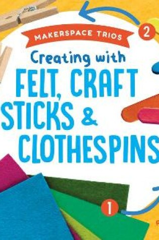 Cover of Creating with Felt, Craft Sticks & Clothespins