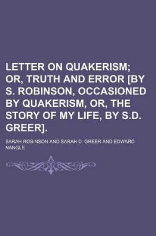 Cover of Letter on Quakerism; Or, Truth and Error [By S. Robinson, Occasioned by Quakerism, Or, the Story of My Life, by S.D. Greer].