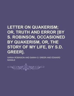 Book cover for Letter on Quakerism; Or, Truth and Error [By S. Robinson, Occasioned by Quakerism, Or, the Story of My Life, by S.D. Greer].