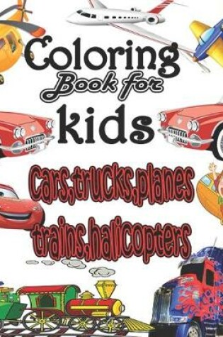 Cover of coloring book for kids cars, trucks, planes, traines, halicopters