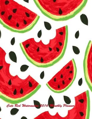 Book cover for Cute Red Watermelon 2016 Monthly Planner.pdf