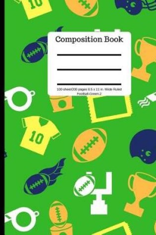 Cover of Composition Book 100 Sheet/200 Pages 8.5 X 11 In.-Wide Ruled-Football-Green-2