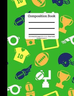 Cover of Composition Book 100 Sheet/200 Pages 8.5 X 11 In.-Wide Ruled-Football-Green-2