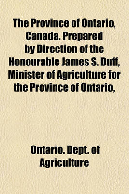 Book cover for The Province of Ontario, Canada. Prepared by Direction of the Honourable James S. Duff, Minister of Agriculture for the Province of Ontario,