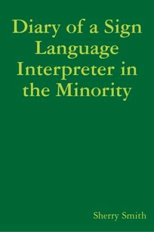 Cover of Diary of a Sign Language Interpreter in the Minority