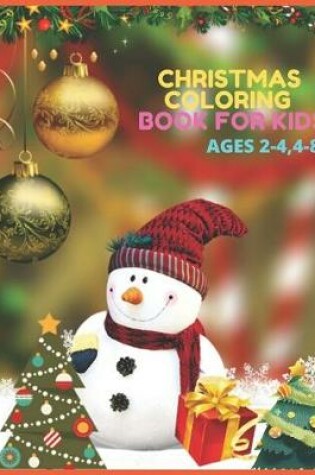 Cover of Christmas Coloring Book For Kids Ages 2-4,4-8