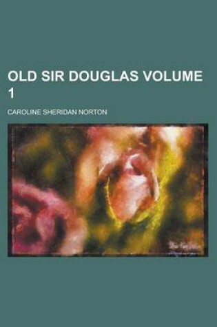 Cover of Old Sir Douglas (Volume 1)