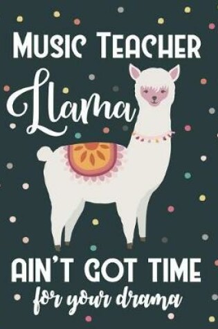 Cover of Music Teacher Llama Ain't Got Time For Your Drama