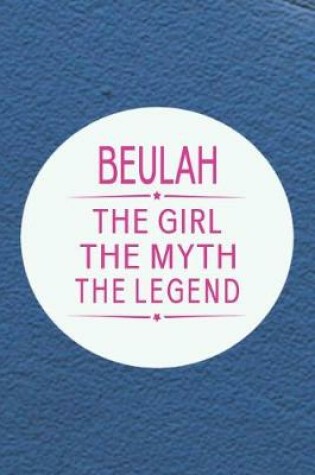 Cover of Beulah the Girl the Myth the Legend