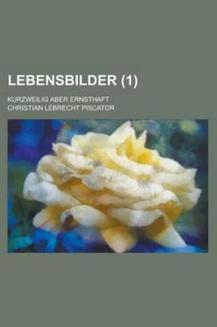 Cover of Lebensbilder (1); Kurzweilig Aber Ernsthaft