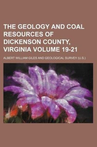 Cover of The Geology and Coal Resources of Dickenson County, Virginia Volume 19-21