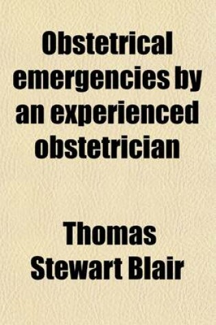 Cover of Obstetrical Emergencies by an Experienced Obstetrician