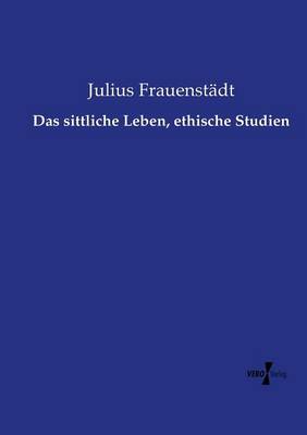 Book cover for Das sittliche Leben, ethische Studien