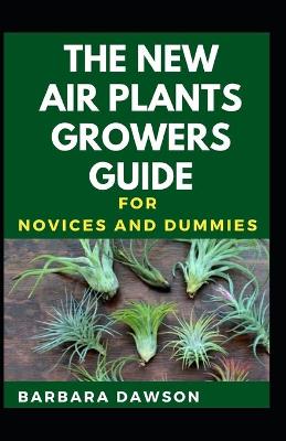 Book cover for The New Air Plants Growers Guide For Novices And Dummies