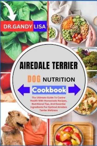 Cover of AIREDALE TERRIER DOG NUTRITION Cookbook