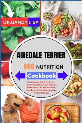 Book cover for AIREDALE TERRIER DOG NUTRITION Cookbook