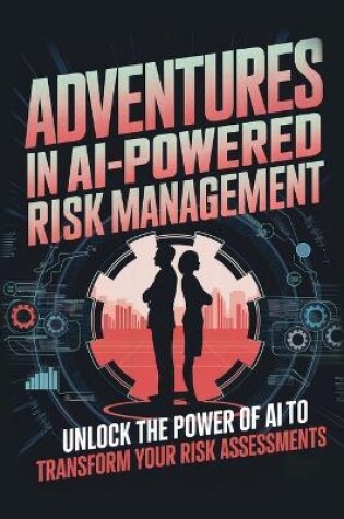 Cover of Adventures in AI-Powered Risk Management