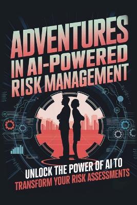 Book cover for Adventures in AI-Powered Risk Management