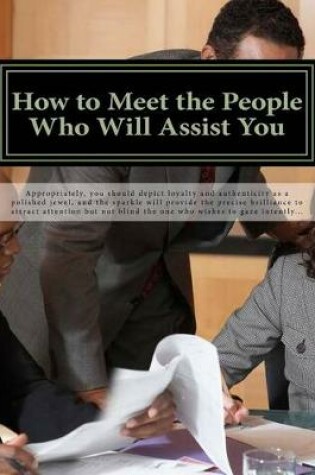 Cover of How to Meet the People Who Will Assist You