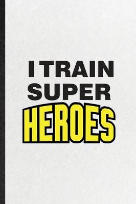 Book cover for I Train Super Heroes