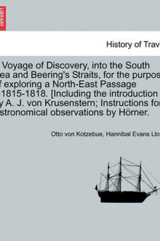 Cover of A Voyage of Discovery, Into the South Sea and Beering's Straits, for the Purpose of Exploring a North-East Passage In1815-1818. [Including the Introduction by A. J. Von Krusenstern; Instructions for Astronomical Observations by H Rner.