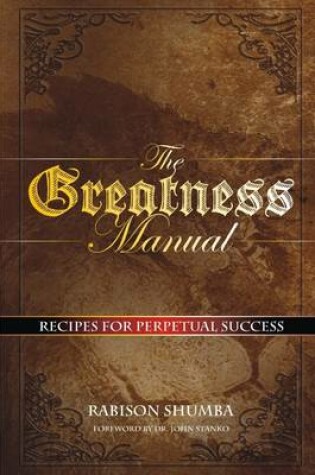 Cover of The Greatness Manual: Recipes for Perpetual Success