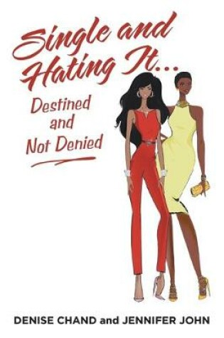 Cover of Single and Hating It...Destined and Not Denied