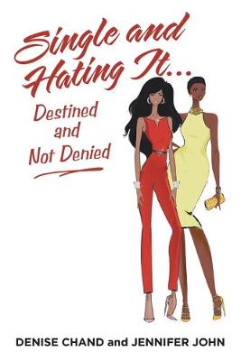 Book cover for Single and Hating It...Destined and Not Denied