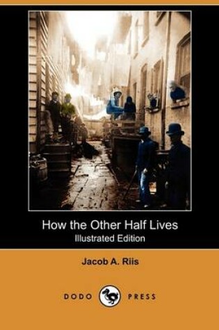 Cover of How the Other Half Lives (Illustrated Edition) (Dodo Press)