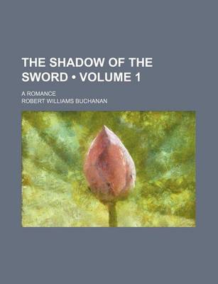 Book cover for The Shadow of the Sword (Volume 1); A Romance