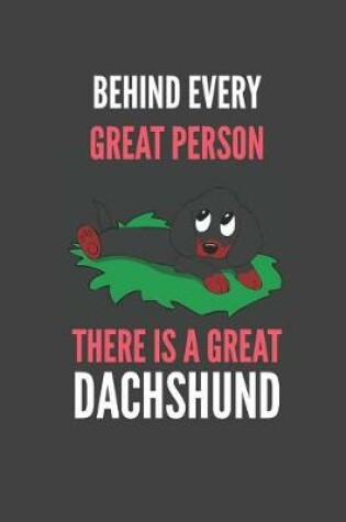 Cover of Behind Every Great Person There Is A Great Dachshund