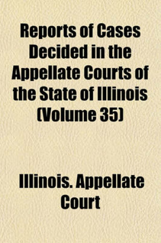 Cover of Reports of Cases Decided in the Appellate Courts of the State of Illinois (Volume 35)