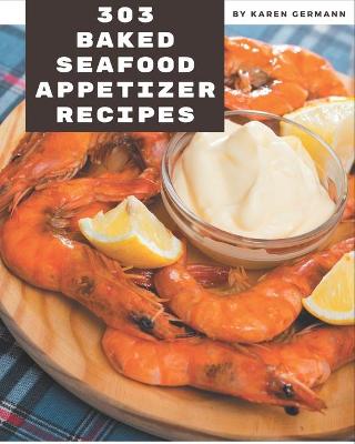 Book cover for 303 Baked Seafood Appetizer Recipes