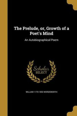 Cover of The Prelude, Or, Growth of a Poet's Mind