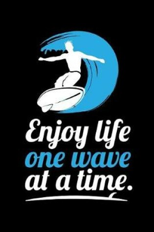 Cover of Enjoy Life One Wave at a Time