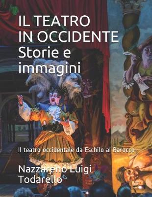 Book cover for IL TEATRO IN OCCIDENTE Storie e Immagini