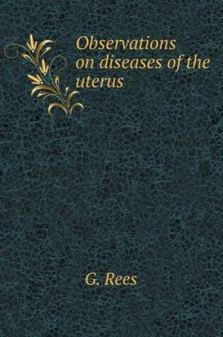 Cover of Observations on diseases of the uterus