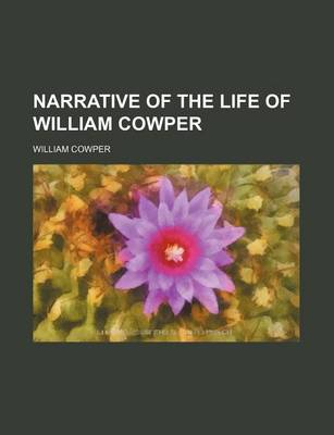 Book cover for Narrative of the Life of William Cowper
