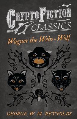 Book cover for Wagner the Wehr-Wolf (Cryptofiction Classics)