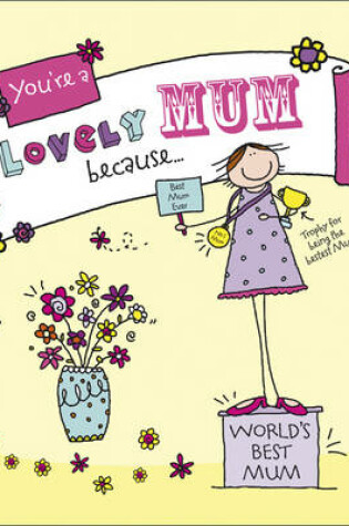 Cover of You're a Lovely Mum Because. . .