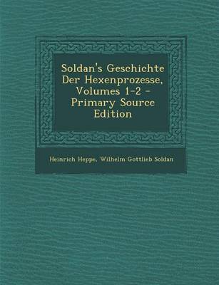 Book cover for Soldan's Geschichte Der Hexenprozesse, Volumes 1-2 - Primary Source Edition