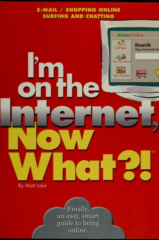 Cover of I'm on the Internet, Now What?!