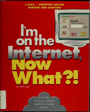 Book cover for I'm on the Internet, Now What?!